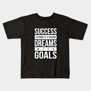 Success - Dreams - Goals Kids T-Shirt